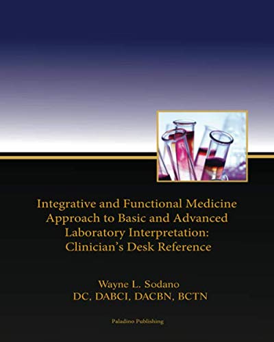Independently published Integrative and Functional Medicine Approach to Basic and Advanced Laboratory Interpretation: Clinician's Desk Reference