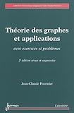 Théorie des graphes et applications avec exercices et problèmes revue et augmentée by 