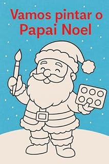 Livro Vamos pintar o Papai Noel : Estimule a criatividade das crianças com cenas natalinas cheias de cor e alegria!