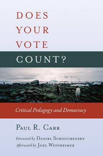 Does Your Vote Count?: Critical Pedagogy and Democracy (Counterpoints)