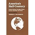America's Half-Century: United States Foreign Policy in the Cold War and After (The American Moment)