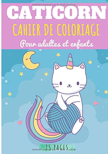 Cahier De Coloriage Caticorn Pour Adultes Et Enfants Livre De Coloriage Chats Magique Chat Licorne Caticorn Chaton Mignon Felin 25 Pages Cadeau Detente Et Relaxation French Edition Edition Coloriageschatmagique Amazon