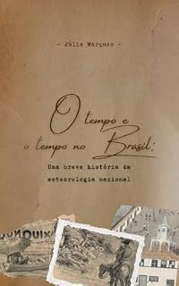 Livro O tempo e o tempo no Brasil: uma breve história da meteorologia nacional