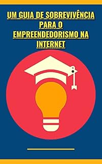 Livro Um Guia de Sobrevivência para o Empreendedorismo na Internet