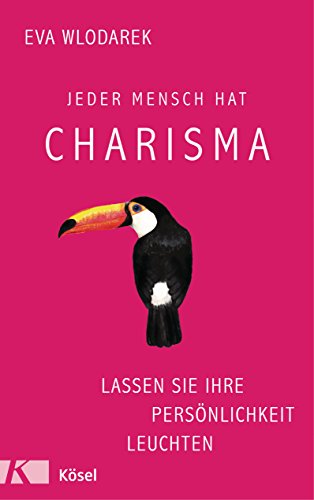Jeder Mensch hat Charisma: Lassen Sie Ihre Persönlichkeit leuchten (German Edition)