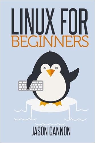 Linux for Beginners: An Introduction to the Linux Operating System and Command Line, by Jason Cannon Linux for Beginners: An Introduction to the Linux Operating System and Command Line, by Jason Cannon