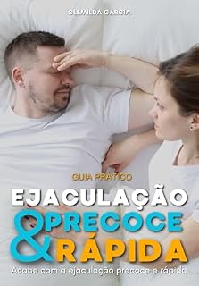 Livro Ejaculação Precoce e Rápida: Acabe com a ejaculação precoce e rápida