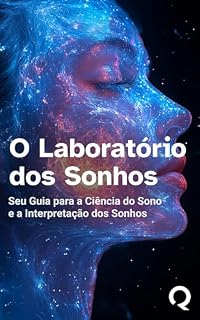 Livro Desvendando o Laboratório dos Sonhos: Seu Guia para a Ciência do Sono e a Interpretação dos Sonhos