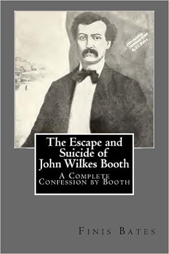 The Escape And Suicide Of John Wilkes Booth A Complete Confession By Booth Bates Finis L 9781491009123 Amazon Com Books