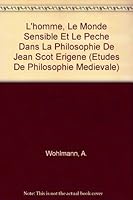 L'homme, Le Monde Sensible, Et Le Peche Dans La Philosophie De Jean Scot Erigene (Etudes De Philosophie Medievale) (French Edition) 2711609383 Book Cover
