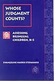Whose Judgment Counts? K-3 : Assessing Bilingual Children, K-3, Heinemann Staff and Stefanakis, Evangeline Harris, 0325000115