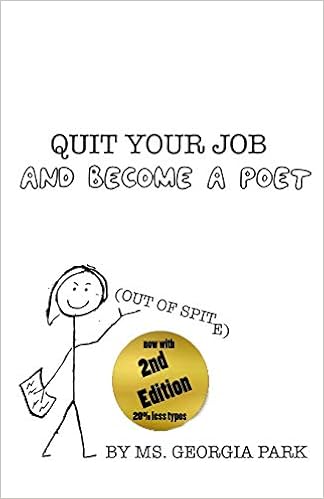 Amazon Com Quit Your Job And Become A Poet Out Of Spite 9781720097181 Park Georgia Gagnier Nicholas Reed Kristiana Books