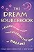 The Dream Sourcebook: A Guide to the Theory and Interpretation of Dreams by