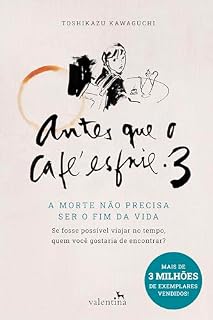 Livro Antes que o Café Esfrie 3: A morte não precisa ser o fim da vida