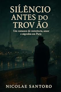 Livro Silêncio Antes do Trovão: Um romance de resistência, amor e segredos em Paris
