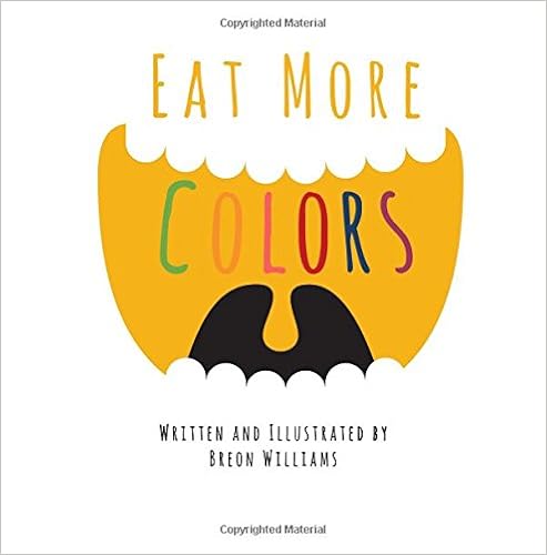Eat More Colors by Breon Williams