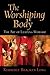The Worshiping Body: The Art of Leading Worship