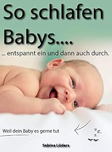 Amazon Com So Schlafen Babys Entspannt Ein Und Durch Die Besten