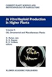 In vitro Haploid Production in Higher Plants : Volume 5: Oil, Ornamental and Miscellaneous Plants, , 9048146836