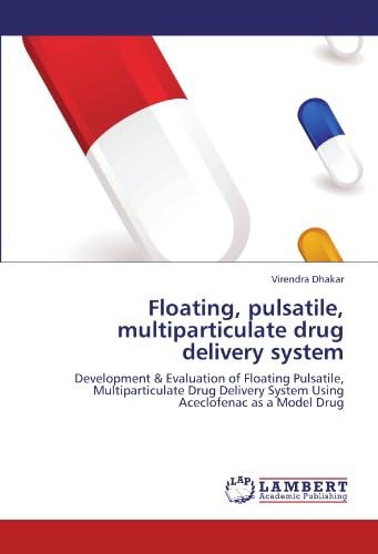 Floating, pulsatile, multiparticulate drug delivery system: Development & Evaluation of Floating Pulsatile, Multiparticulate Drug Delivery System Using Aceclofenac as a Model Drug