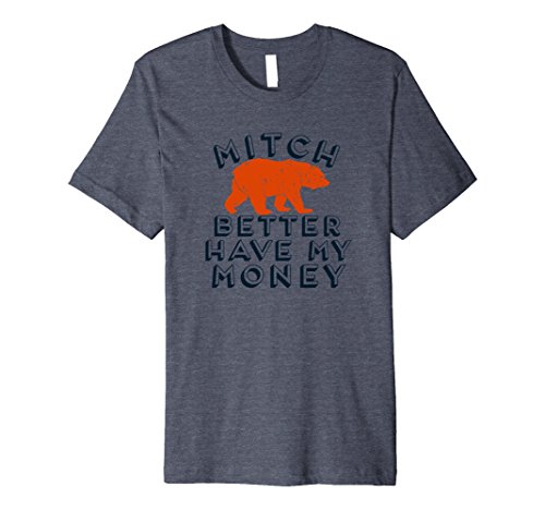 Mens mitch better have my money premium chicago t shirt…