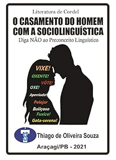 Livro O CASAMENTO DO HOMEM COM A SOCIOLINGUÍSTICA - LITERATURA DE CORDEL: Diga NÃO ao Preconceito Linguístico