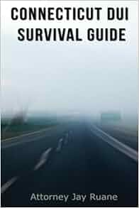 Connecticut Dui Survival Guide Jay Ruane Jennifer