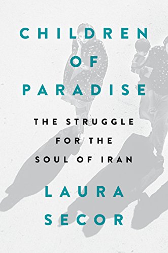 Download Children of Paradise: The Struggle for the Soul of Iran