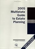 Multistate Guide to Estate Planning - 2005, , 0808089293