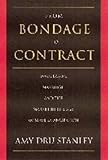 Front cover for the book From Bondage to Contract: Wage Labor, Marriage, and the Market in the Age of Slave Emancipation by Amy Dru Stanley