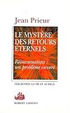 Image de Le mystère des retours éternels: Réincarnation, un problème ouvert (Vie et au-delà) (French Edition)