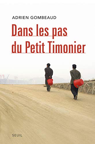 Dans les pas du Petit Timonier : La Chine, vingt ans après Deng Xiaoping by Adrien Gombeaud