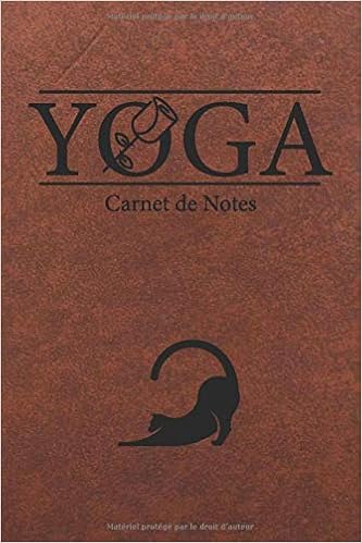 Yoga Carnet De Notes 120 Pages Lignees Avec Une Citation Inspirante En En Tete De Page Pour Noter Asana Et Postures De Yoga Effectuees Durant Vos Cahier De Meditation Et De Reflexion