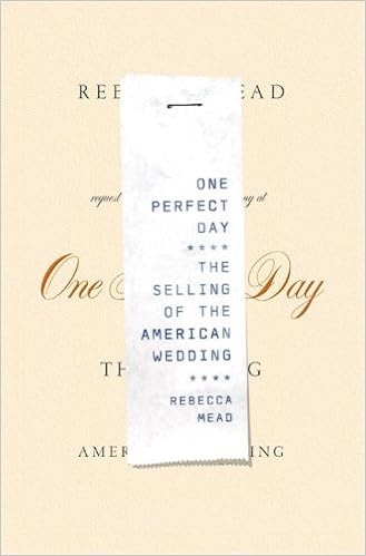 One Perfect Day The Selling Of The American Wedding Mead Rebecca 9781594200885 Amazon Com Books