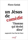 Un Jésus de comédie ;: Augmenté de Un Paul de farce : lecture critique de trois livres récents (Lire la Bible) (French Edition) by
