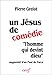 Un Jésus de comédie ;: Augmenté de Un Paul de farce : lecture critique de trois livres récents (Lire la Bible) (French Edition) by