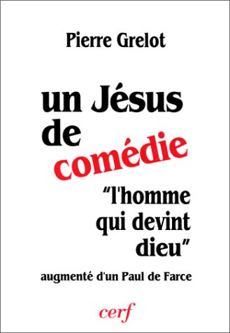 Un Jésus de comédie ;: Augmenté de Un Paul de farce : lecture critique de trois livres récen by Pierre Grelot (Paperback)