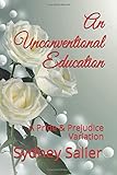 An Unconventional Education: A Pride & Prejudice Variation