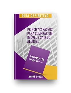 Livro PRINCIPAIS PASSOS PARA COMPRAR UM IMÓVEL E SAIR DO ALUGUEL: SAINDO DO ALUGUEL DO ZERO