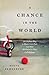 A Chance in the World: An Orphan Boy, A Mysterious Past, and How He Found a Place Called Home - Book by Steve Pemberton