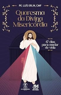 Livro Quaresma da Divina Misericórdia: 47 dias para mudar de vida