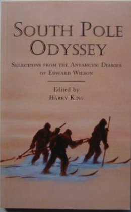 South Pole odyssey : selections from the Antarctic diaries of Edward Wilson