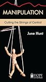 Manipulation: Cutting the Strings of Control (Hope for the Heart) by 