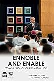 Ennoble and Enable: Essays in Honor of Richard M. Joel by 