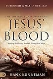 The Supernatural Power of Jesus' Blood: Applying