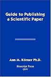 Guide to Publishing a Scientific Paper, Korner, Ann, 0966983017