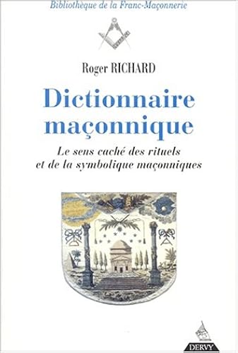 Download Dictionnaire maçonnique. Le sens caché des rituels et de la symbolique maçonniques PDF