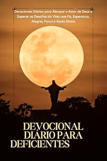 Livro Devocional diário para deficientes : Devocionais Diários para Abraçar o Amor de Deus e Superar os Desafios da Vida com Fé, Esperança, Alegria, Força e Apoio Divino (Série Devocional Pão Diário)