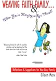 Weaving Faith and Family...When You Are Hanging On By a Thread by Eileen Marx