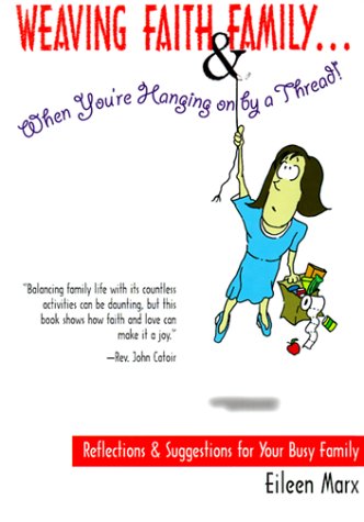 Weaving Faith and Family...When You Are Hanging On By a Thread by Eileen Marx